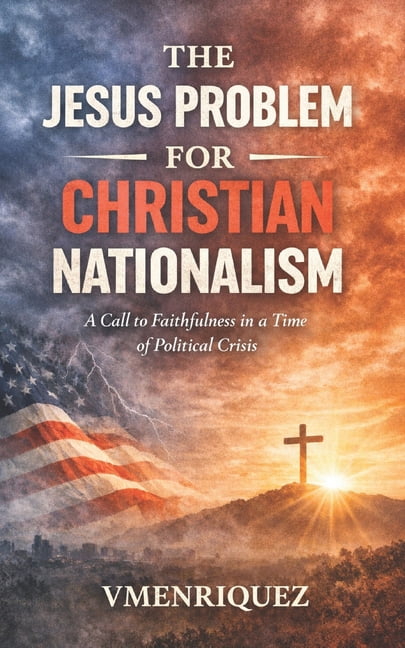 The Jesus Problem for Christian Nationalism: A Call to Faithfulness in a Time of Political Crisis, (Paperback)