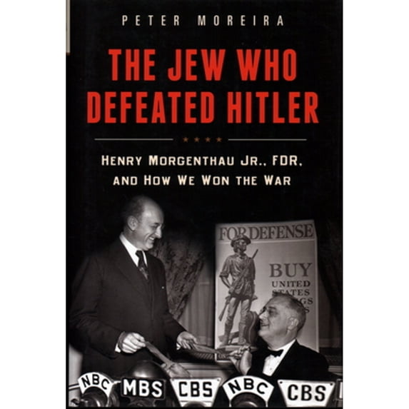 Pre-Owned The Jew Who Defeated Hitler : Henry Morgenthau Jr., FDR, and How We Won the War (Hardcover)
