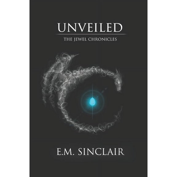 Unveiled: Book One of The Jewel Chronicles Paperback 1976708877 9781976708879 E.M. Sinclair
