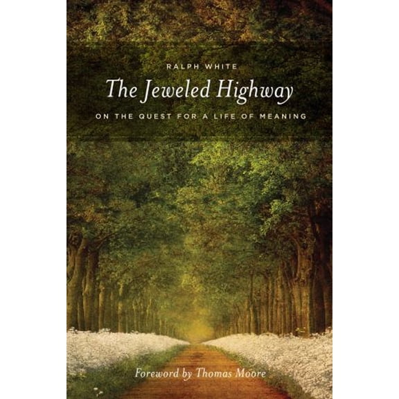 Pre-Owned The Jeweled Highway: On the Quest for a Life of Meaning (Paperback) 161125034X 9781611250343