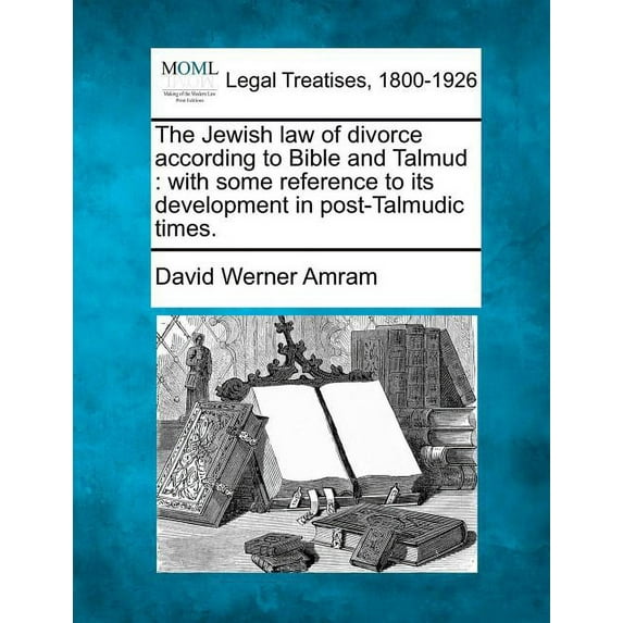 The Jewish Law of Divorce According to Bible and Talmud : With Some Reference to Its Development in Post-Talmudic Times. (Paperback)