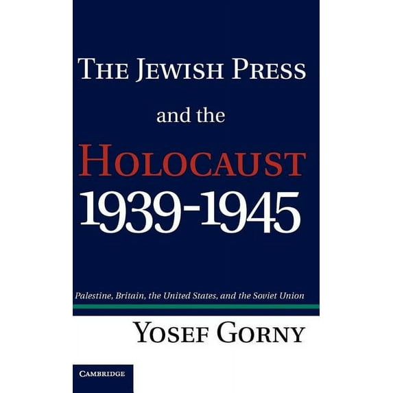 The Jewish Press and the Holocaust, 1939 1945: Palestine, Britain, the United States, and the Soviet Union, (Hardcover)