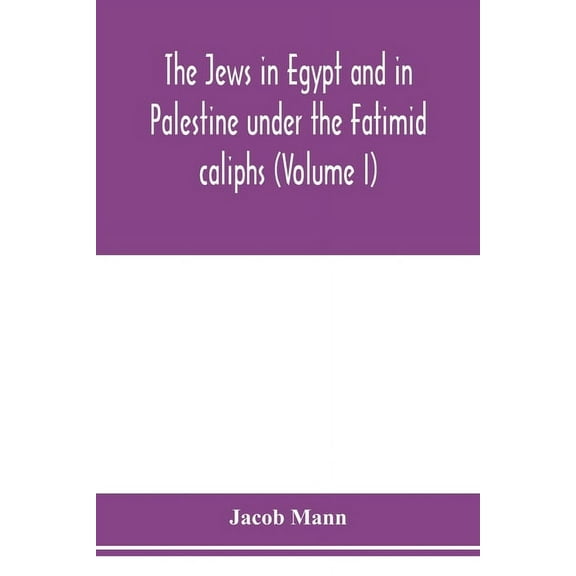 The Jews in Egypt and in Palestine under the Fatimid caliphs; a contribution to their political and communal, (Paperback)