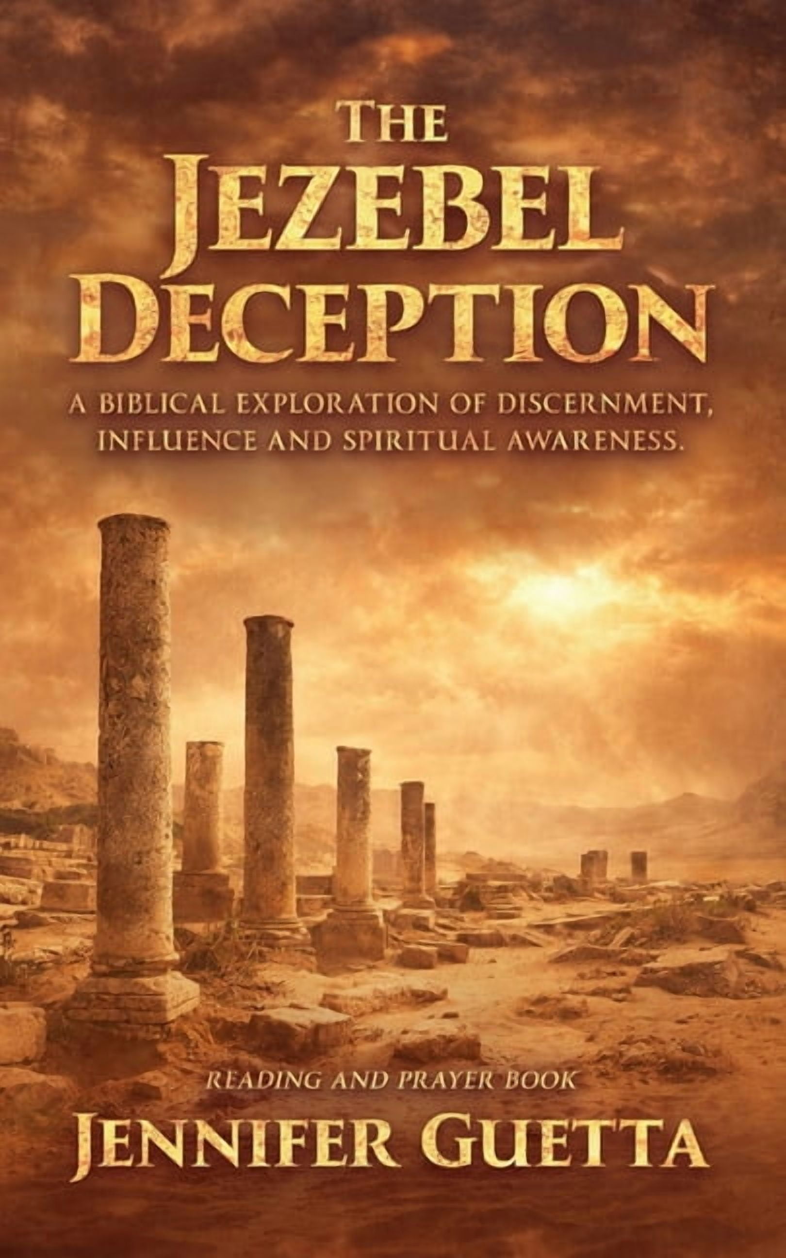 The Jezebel Deception: A biblical exploration of discernment, influence and spiritual awareness., (Paperback)