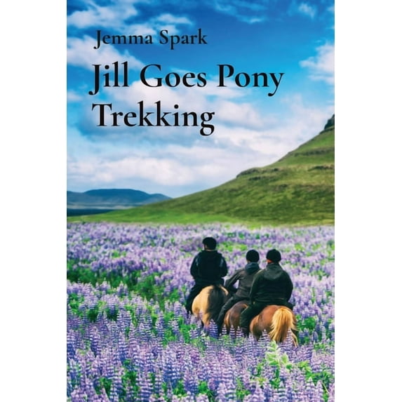 The Jill Jill Goes Pony Trekking, Book 3, (Paperback)