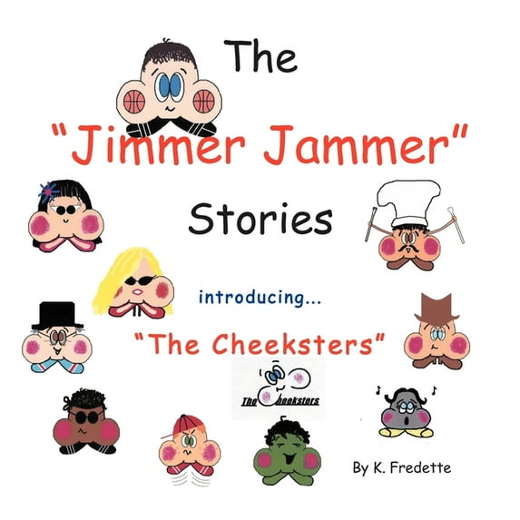 The Jimmer Jammer Stories: Introducing ''The Cheeksters'', (Paperback)