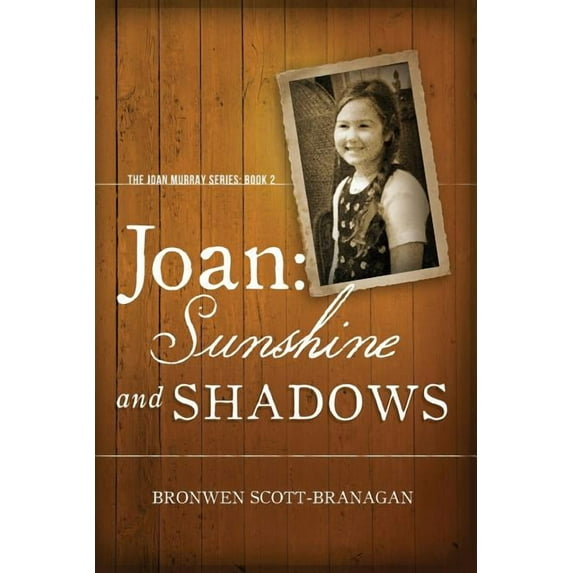 Joan: Sunshine and Shadows The Joan Murray Series Volume 2 Paperback 099259961X 9780992599614 Dr. Bronwen Joy Scott-Branagan