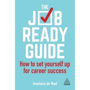 The Job-Ready Guide How to Set Yourself Up for Career Success, Hardcover