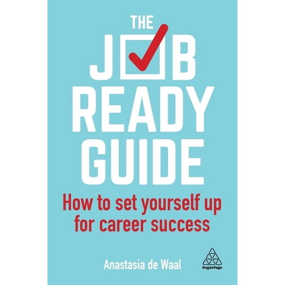 The Job-Ready Guide: How to Set Yourself Up for Career Success, (Paperback)