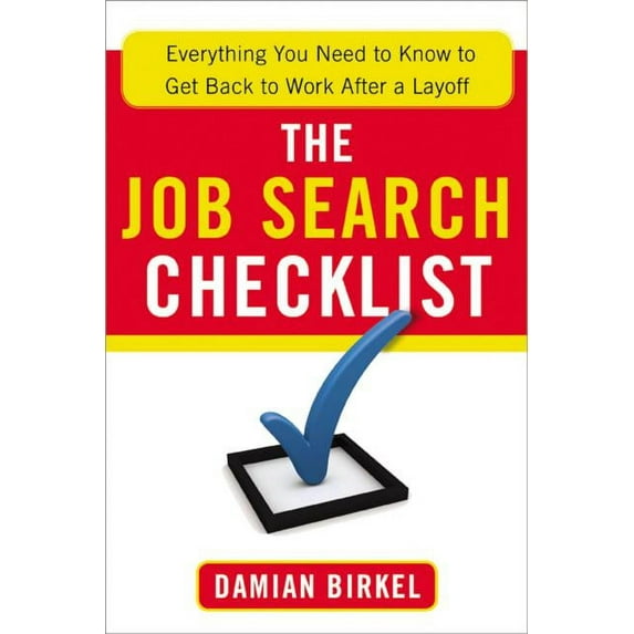 The Job Search Checklist: Everything You Need to Know to Get Back to Work After a Layoff, (Paperback)