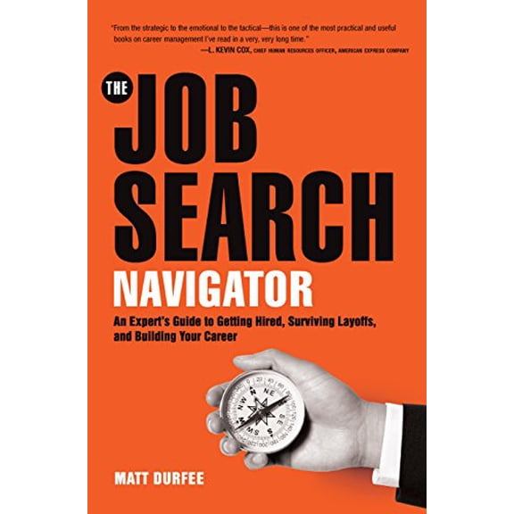 Pre-Owned The Job Search Navigator: An Expert's Guide to Getting Hired, Surviving Layoffs, and Building Your Career (Paperback) 1572841850 9781572841857