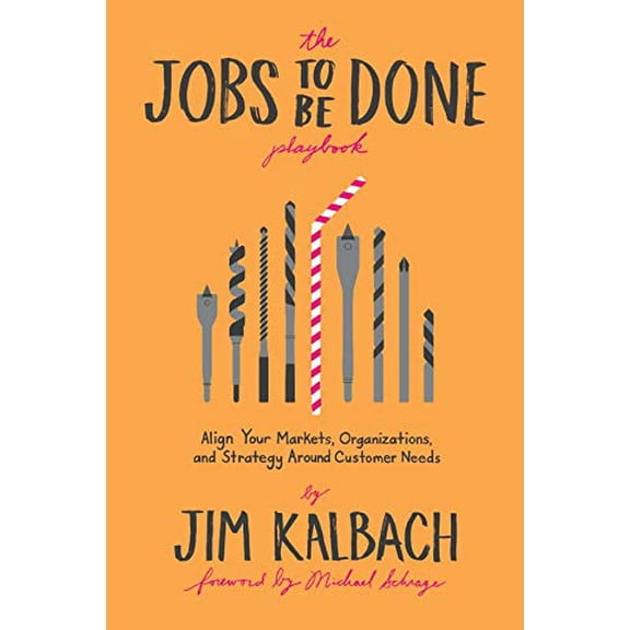 Pre-Owned The Jobs to Be Done Playbook: Align Your Markets, Organization, and Strategy Around Customer Needs (Paperback) 1933820683 9781933820682