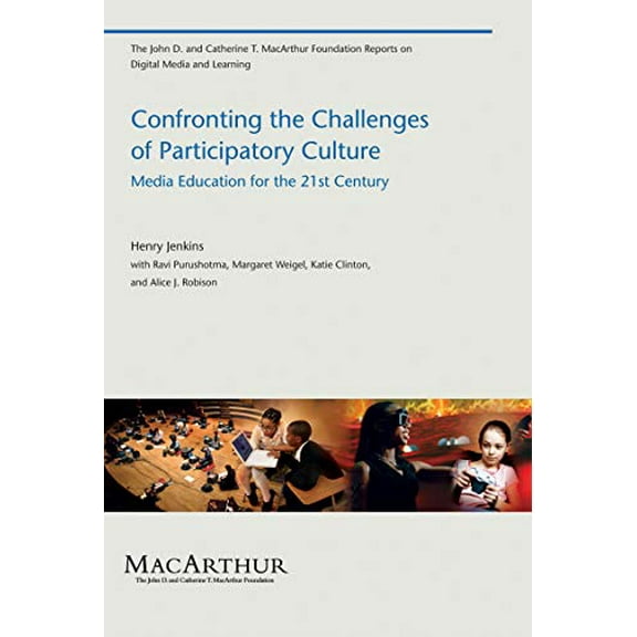Pre-Owned Confronting the Challenges of Participatory Culture: Media Education for the 21st Century (The John D. and Catherine T. MacArthur Foundation Reports on Digital Media and Learning) Paperback