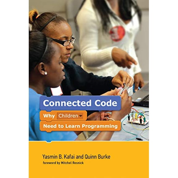 Pre-Owned Connected Code: Why Children Need to Learn Programming (Paperback) 026252967X 9780262529679
