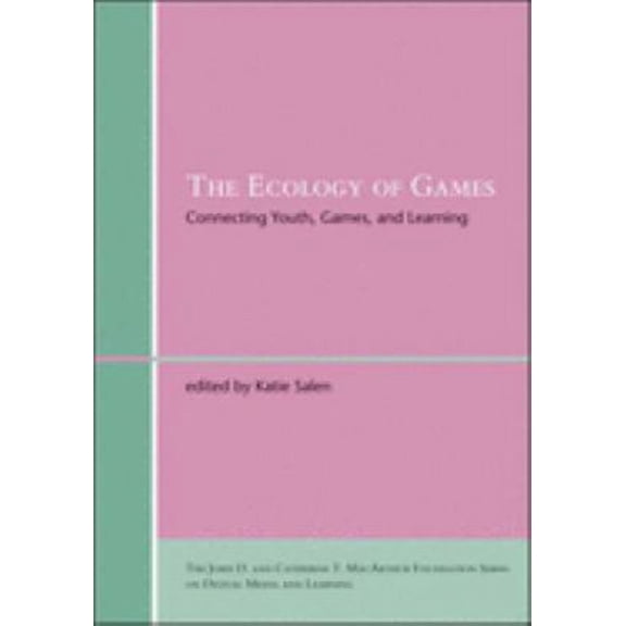Pre-Owned The Ecology of Games: Connecting Youth, Games, and Learning (The John D. and Catherine T. MacArthur Foundation Series on Digital Media and Learning)