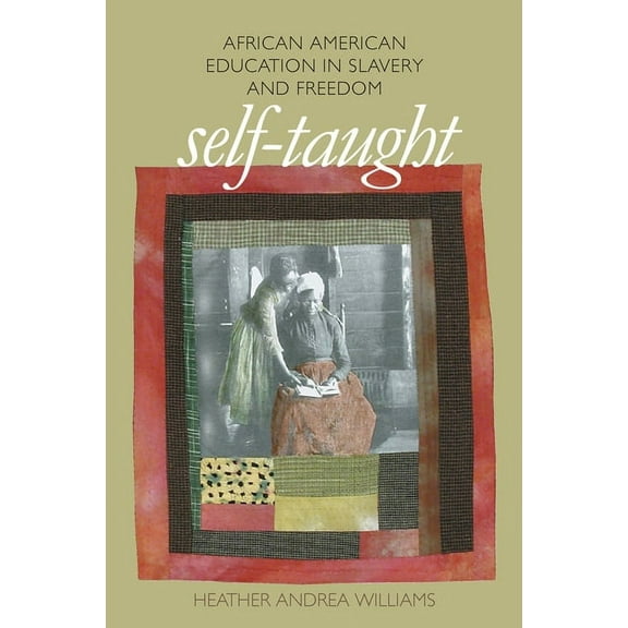 The John Hope Franklin African American  Self-Taught: African American Education in Slavery and Freedom, (Paperback)