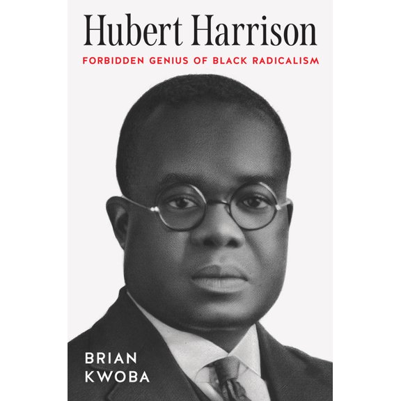 The John Hope Franklin African American Hubert Harrison: Forbidden Genius of Black Radicalism, (Paperback)