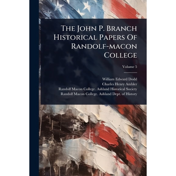 The John P. Branch Historical Papers Of Randolf-macon College, (Paperback)