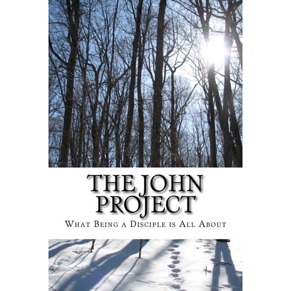 The John Project: What Being a Disciple Is All about