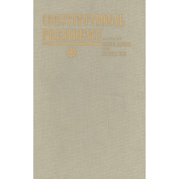Pre-Owned The Constitutional Presidency (Hardcover) by Joseph M Bessette, Jeffrey K Tulis