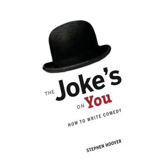 Pre-Owned The Joke's On You: How to Write Comedy (Paperback) 098974650X 9780989746502