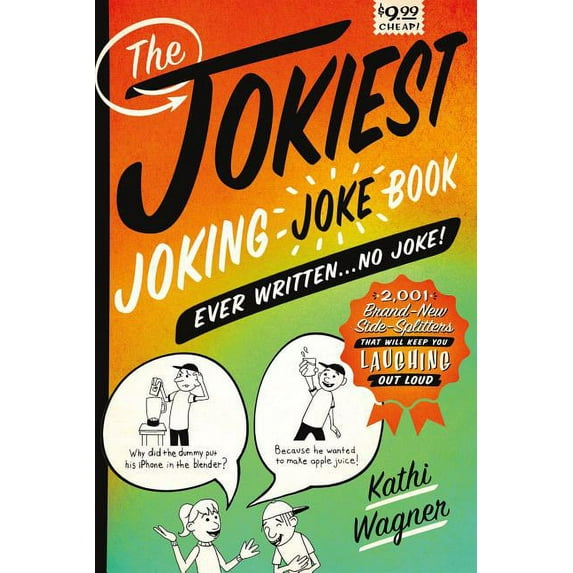 Jokiest Joking Joke Books The Jokiest Joking Joke Book Ever Written . . . No Joke!: 2,001 Brand-New Side-Splitters That Will Keep You Laughing Out, (Paperback)