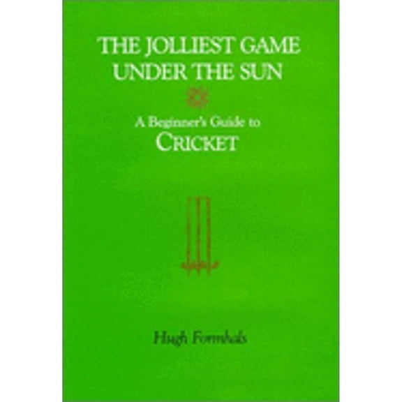 Pre-Owned The Jolliest Game Under the Sun: A Beginner's Guide to Cricket (Hardcover 9780911265040) by Hugh Formhals, Barbara J. McCarvill