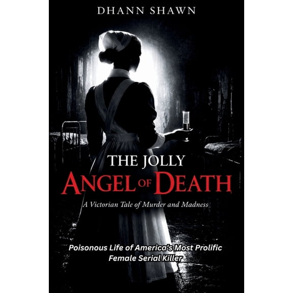 The Jolly Angel Of Death: Poisonous Life of America's Most Prolific Female Serial Killer, (Paperback)