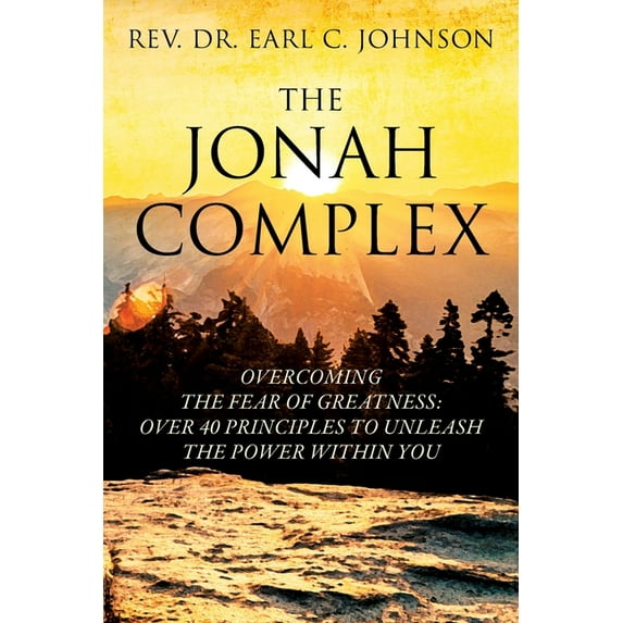 The Jonah Complex: Overcoming The Fear Of Greatness: Over 40 Principles to Unleash The Power Within You, (Paperback)