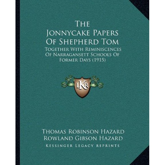 The Jonnycake Papers Of Shepherd Tom : Together With Reminiscences Of Narragansett Schools Of Former Days (1915) (Paperback)