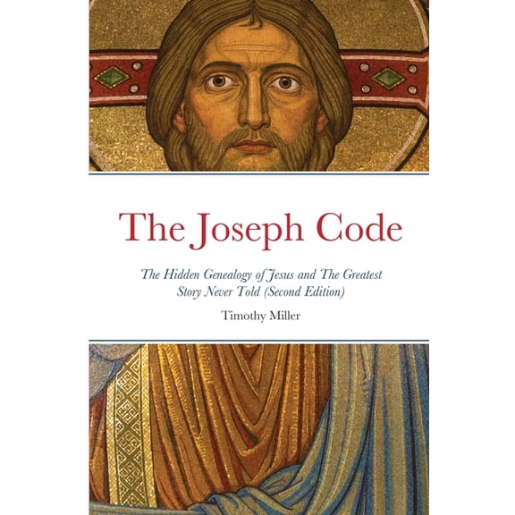 The Joseph Code (Second Edition): The Hidden Genealogy of Jesus, (Paperback)