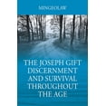 thumbnail image 1 of The Joseph Gift Discernment and Survival Throughout The Age (Paperback), 1 of 1