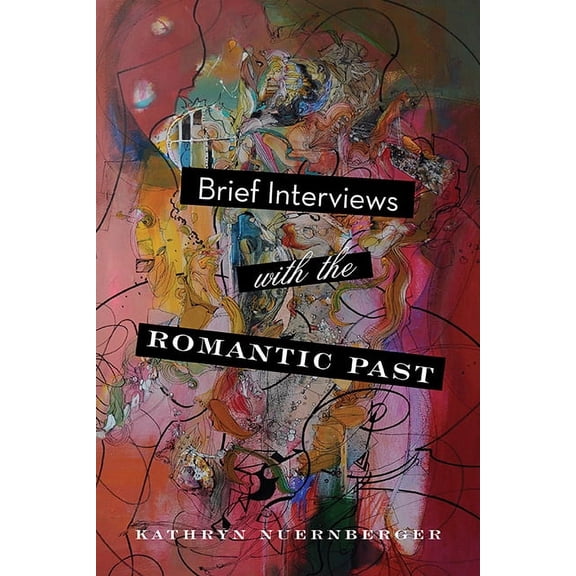 Journal Non/Fiction Prize Brief Interviews with the Romantic Past, (Paperback)