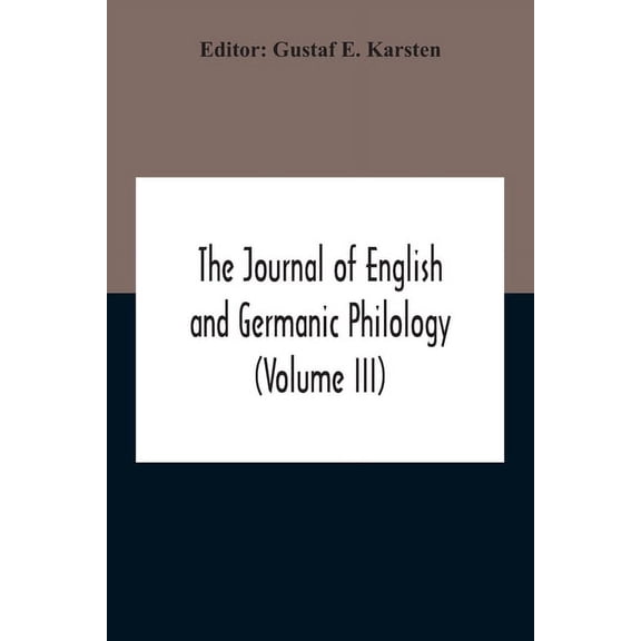 The Journal Of English And Germanic Philology (Volume Iii), (Paperback)