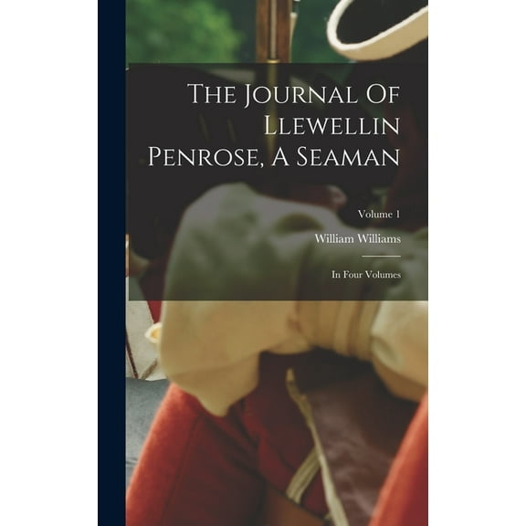 The Journal Of Llewellin Penrose, A Seaman (Hardcover)