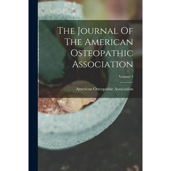 The Journal Of The American Osteopathic Association; Volume 3 (Paperback)