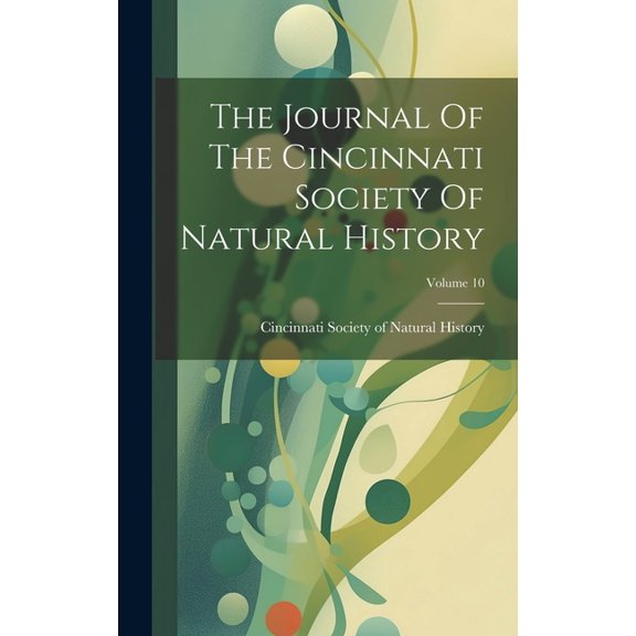 The Journal Of The Cincinnati Society Of Natural History; Volume 10 (Hardcover)