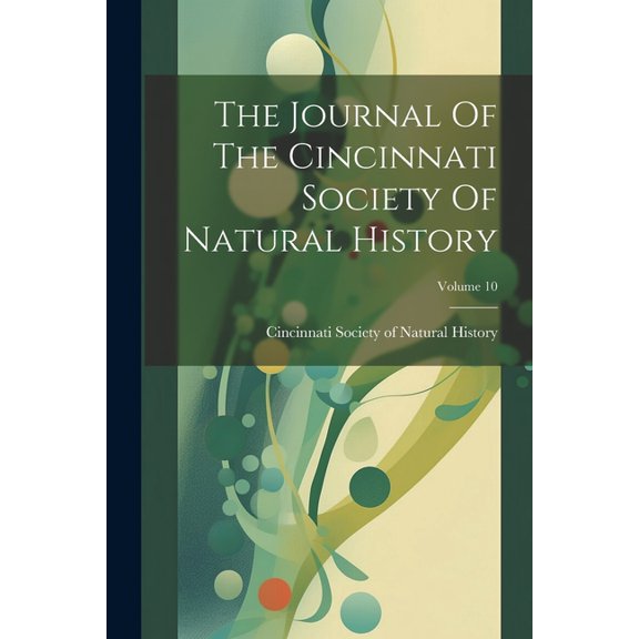 The Journal Of The Cincinnati Society Of Natural History; Volume 10 (Paperback)