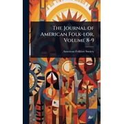 The Journal of American Folk-lor, Volume 8-9, Hardcover