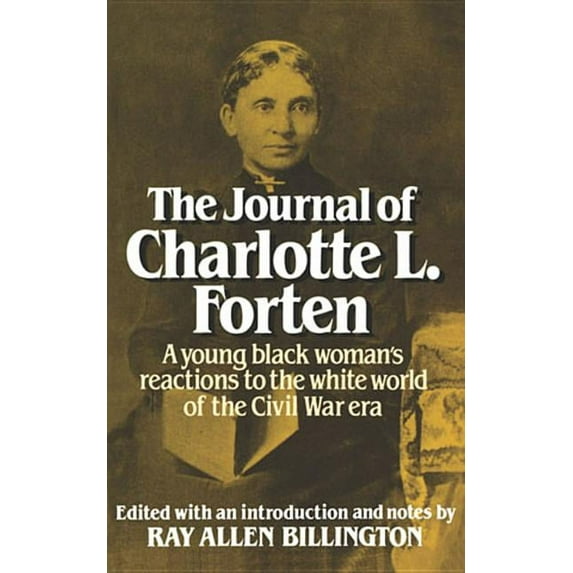 The Journal of Charlotte L. Forten: A Free Negro in the Slave Era, (Paperback)