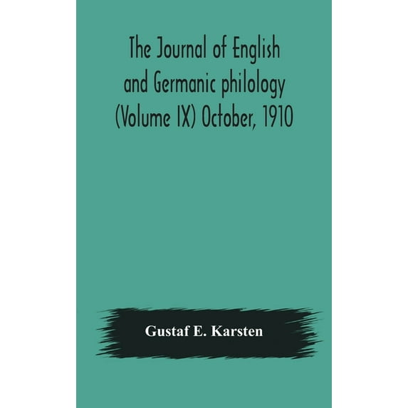 The Journal Of English And Germanic Philology (Volume Ix) October, 1910, (Hardcover)