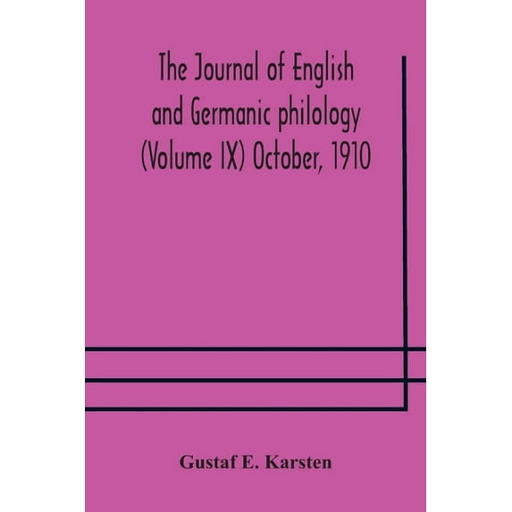 The Journal Of English And Germanic Philology (Volume Ix) October, 1910 (Paperback)