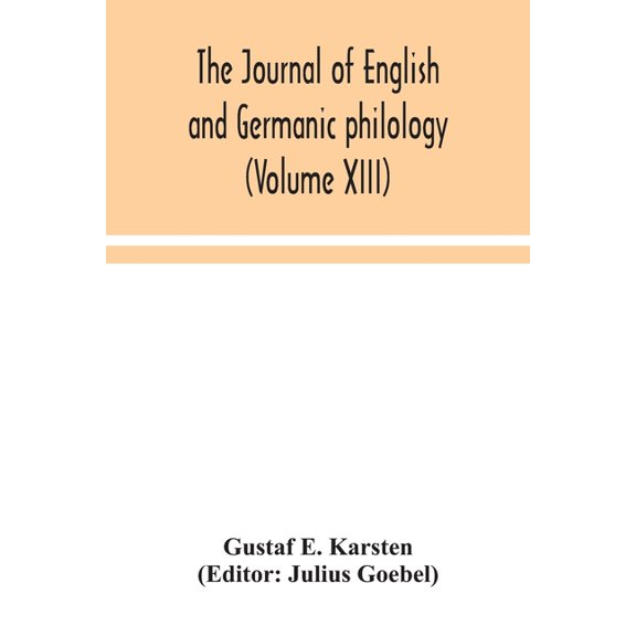 The Journal Of English And Germanic Philology (Volume Xiii), (Paperback)