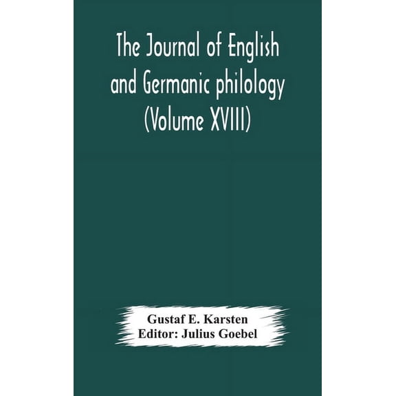 The Journal Of English And Germanic Philology (Volume Xviii), (Hardcover)