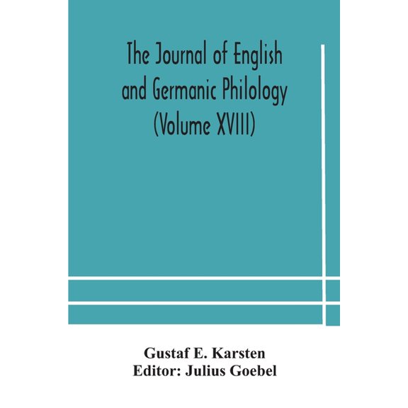The Journal Of English And Germanic Philology (Volume Xviii), (Paperback)