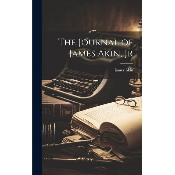 The Journal of James Akin, Jr (Hardcover)