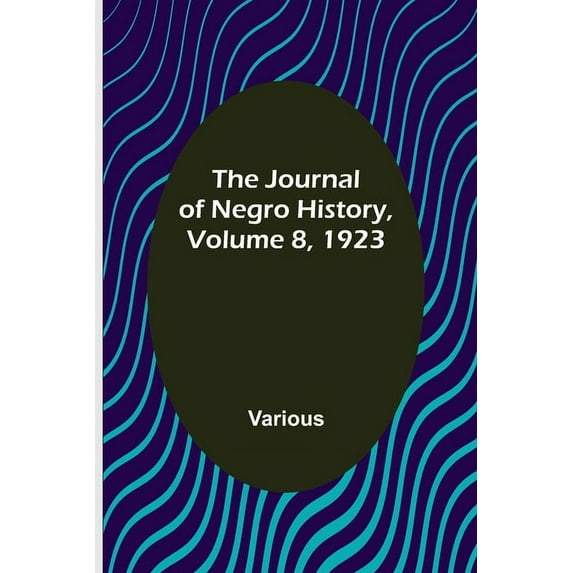 The Journal of Negro History, Volume 8, 1923, (Paperback)
