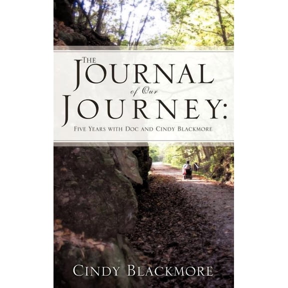 The Journal of Our Journey: Five Years with Doc and Cindy Blackmore, (Hardcover)