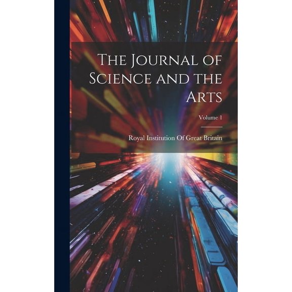The Journal of Science and the Arts; Volume 1 (Hardcover)