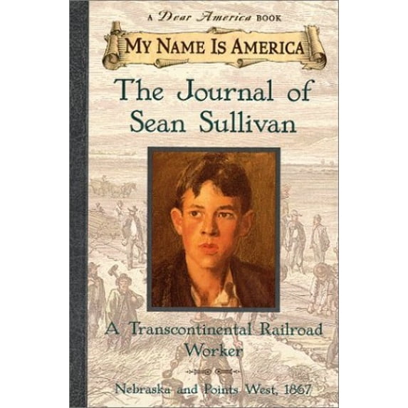 Pre-Owned My Name Is America: The Journal Of Sean Sullivan, A Transcontinental Railroad Worker (Hardcover) 0439049946 9780439049948